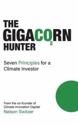 The Gigacorn Hunter : 7 (or Seven) Principles for a Climate Investor