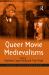 Queer Movie Medievalisms Queer Movie Medievalisms