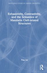 Exhaustivity, Contrastivity, and the Semantics of Mandarin Cleft-Related Structures