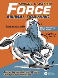 Force: Animal Drawing : Animal Locomotion and Design Concepts for Animators