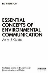 Essential Concepts of Environmental Communication : An a-Z Guide
