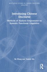 Introducing Chinese Discourse : Methods of Analysis Empowered by Systemic Functional Linguistics