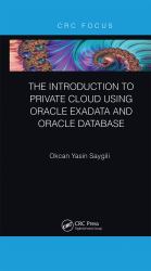 The Introduction to Private Cloud Using Oracle Exadata and Oracle Database