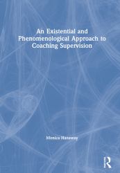 An Existential and Phenomenological Approach to Coaching Supervision
