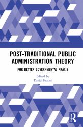 Post-Traditional Public Administration Theory : For Better Governmental Praxis