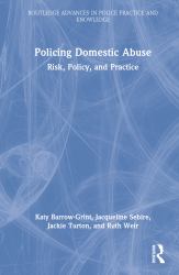 Policing Domestic Abuse : Risk, Policy, and Practice