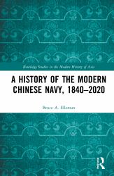 A History of the Modern Chinese Navy 1840�2020