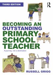 Becoming an Outstanding Primary School Teacher : A Journey, Not a Destination