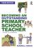 Becoming an Outstanding Primary School Teacher : A Journey, Not a Destination
