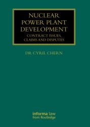 Nuclear Power Plant Development : Contract Issues, Claims and Disputes