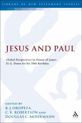 Jesus and Paul : Global Perspectives in Honour of James D. G. Dunn. a Festschrift for His 70th Birthday