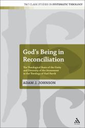 God's Being in Reconciliation : The Theological Basis of the Unity and Diversity of the Atonement in the Theology of Karl Barth