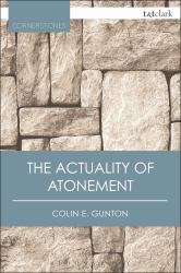 The Actuality of Atonement : A Study of Metaphor, Rationality and the Christian Tradition