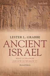 Ancient Israel: What Do We Know and How Do We Know It? : Revised Edition