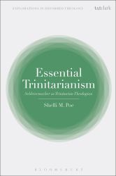 Essential Trinitarianism : Schleiermacher As Trinitarian Theologian