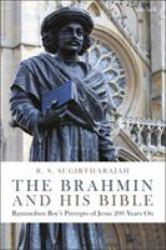 The Brahmin and His Bible : Rammohun Roy's Precepts of Jesus 200 Years On