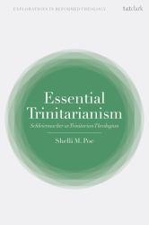 Essential Trinitarianism : Schleiermacher As Trinitarian Theologian
