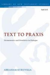 Text to Praxis : Hermeneutics and Homiletics in Dialogue