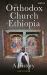 The Orthodox Church of Ethiopia : A History