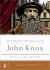 The Mighty Weakness of John Knox