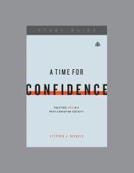 A Time for Confidence : Trusting God in a Post-Christian Society
