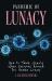 Pandemic of Lunacy : How to Think Clearly When Everyone Around You Seems Crazy