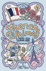 French Whimsy : A Travel-Sized Coloring Book