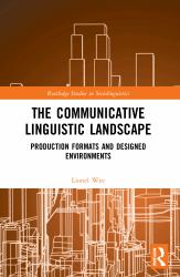 The Communicative Linguistic Landscape : Production Formats and Designed Environments