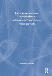 Latin America since Independence : A History with Primary Sources