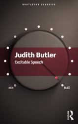 Excitable Speech : A Politics of the Performative