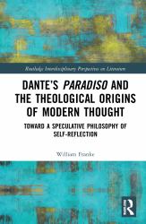 Dante�s Paradiso and the Theological Origins of Modern Thought