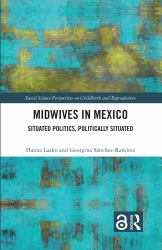 Midwives in Mexico : Situated Politics, Politically Situated