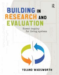 Building in Research and Evaluation : Human Inquiry for Living Systems