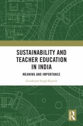 Sustainability and Teacher Education in India : Meaning and Importance