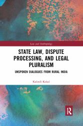 State Law, Dispute Processing and Legal Pluralism : Unspoken Dialogues from Rural India