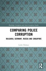 Comparing Police Corruption : Bulgaria, Germany, Russia and Singapore