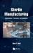Sterile Manufacturing : Regulations, Processes, and Guidelines