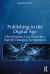 Publishing in the Digital Age : How Business Can Thrive in a Rapidly Changing Environment