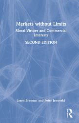 Markets Without Limits : Moral Virtues and Commercial Interests
