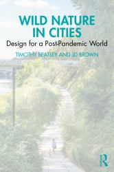 Wild Nature in Cities : Design for a Post-Pandemic World