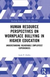 Human Resource Perspectives on Workplace Bullying in Higher Education : Understanding Vulnerable Employees' Experiences
