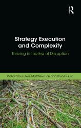 Strategy Execution and Complexity : Thriving in the Era of Disruption