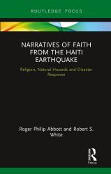 Narratives of Faith from the Haiti Earthquake : Religion, Natural Hazards and Disaster Response