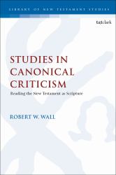 Studies in Canonical Criticism : Reading the New Testament As Scripture