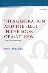 This Generation and the Elect in the Book of Matthew : A Tale of Two Families