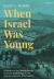 When Israel Was Young : A History of the Jewish People from the Beginnings to the Roman Conquest of Jerusalem