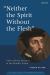 Neither the Spirit Without the Flesh : John Calvin's Doctrine of the Beatific Vision