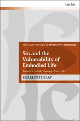 Sin and the Vulnerability of Embodied Life : Towards a Catholic Theology of Social Sin