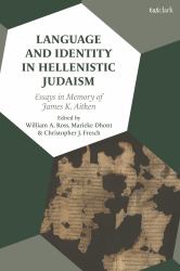 Language and Identity in Hellenistic Judaism : Essays in Memory of James K. Aitken