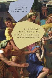 Theology and Medicine in Conversation : How the Healing Happens